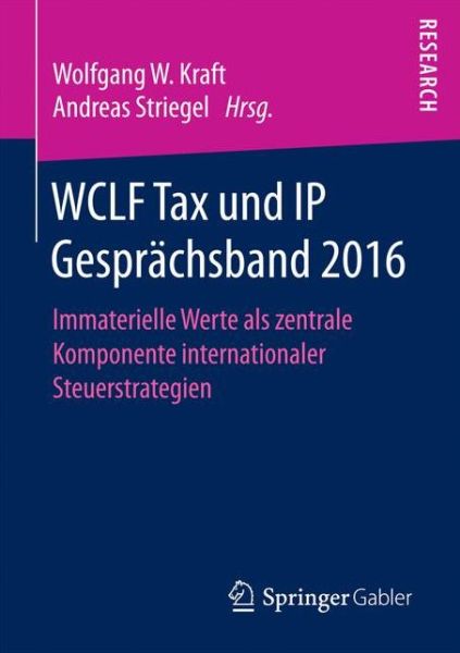 Cover for Kraft  Wolfgang W. · Wclf Tax Und IP Gesprachsband 2016: Immaterielle Werte ALS Zentrale Komponente Internationaler Steuerstrategien (Paperback Book) [1. Aufl. 2017 edition] (2017)