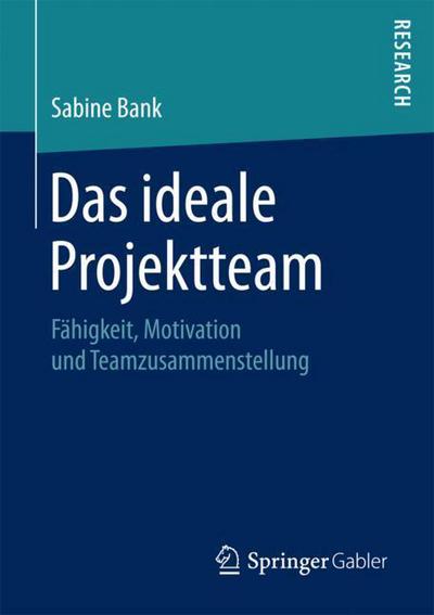 Das ideale Projektteam - Bank - Books -  - 9783658204846 - December 22, 2017