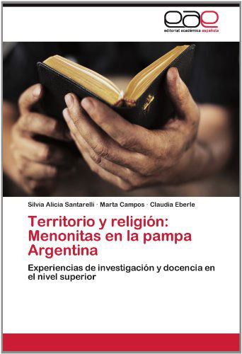 Cover for Claudia Eberle · Territorio Y Religión: Menonitas en La Pampa Argentina: Experiencias De Investigación Y Docencia en El Nivel Superior (Paperback Book) [Spanish edition] (2012)