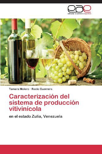 Cover for Rocio Guerrero · Caracterización Del Sistema De Producción Vitivinícola: en El Estado Zulia, Venezuela (Paperback Book) [Spanish edition] (2013)