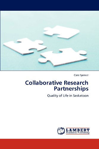 Cover for Cara Spence · Collaborative Research Partnerships: Quality of Life in Saskatoon (Paperback Book) (2012)