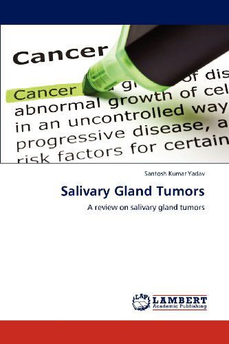 Cover for Santosh Kumar Yadav · Salivary Gland Tumors: a Review on Salivary Gland Tumors (Taschenbuch) (2012)