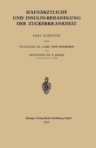 Cover for Carl Von Noorden · Hausarztliche Und Insulin-Behandlung Der Zuckerkrankheit: Drei Aufsatze - Fachbucher Fur AErzte (Paperback Book) [1925 edition] (1925)