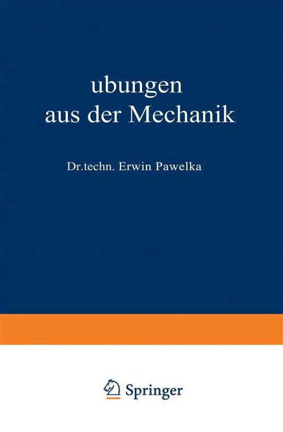 Erwin Pawelka · UEbungen Aus Der Mechanik: Zweiter Band (Paperback Bog) [1945 edition] (1945)