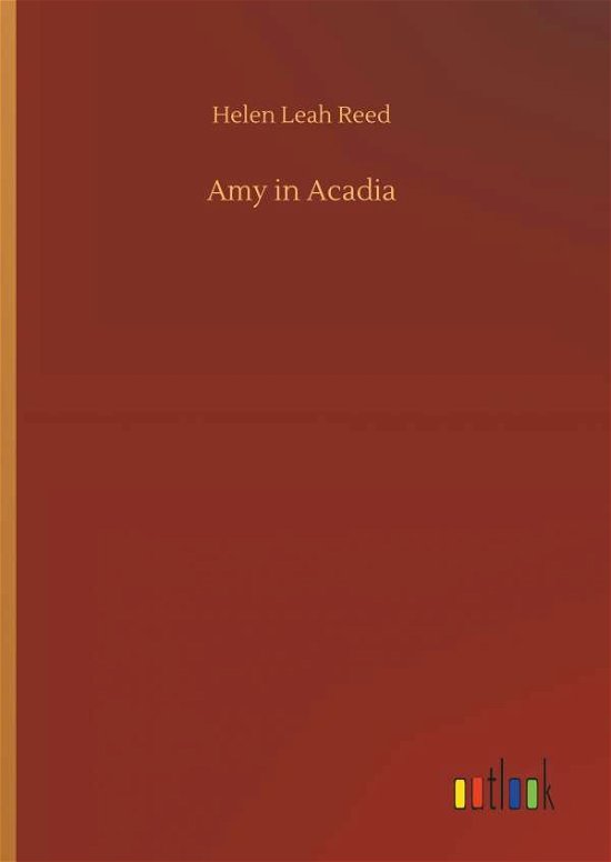 Amy in Acadia - Reed - Böcker -  - 9783732678846 - 15 maj 2018