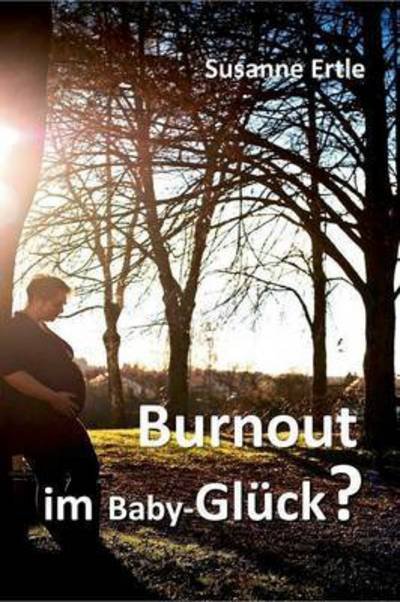Cover for Ertle · Burnout im Baby-Glück? (Buch) (2016)