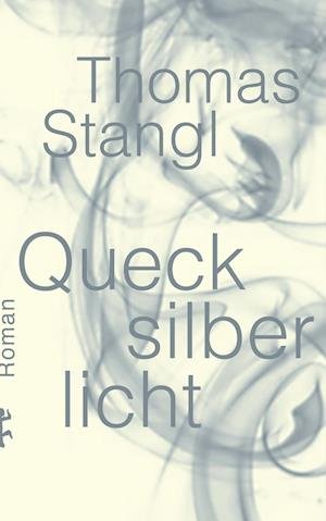 Cover for Thomas Stangl · Quecksilberlicht (Book) (2022)