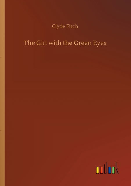 Cover for Clyde Fitch · The Girl with the Green Eyes (Paperback Book) (2020)