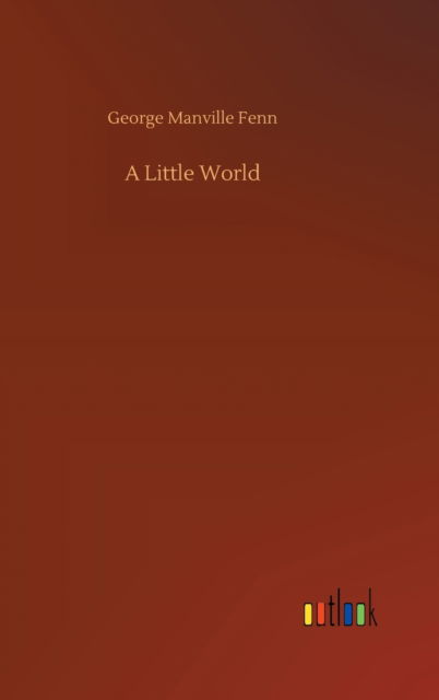 Cover for George Manville Fenn · A Little World (Hardcover Book) (2020)