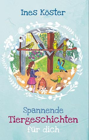 Cover for Ines Köster · Spannende Tiergeschichten für dich (Hardcover Book) (2021)