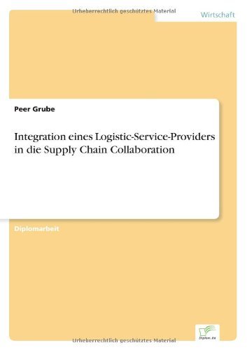 Cover for Peer Grube · Integration eines Logistic-Service-Providers in die Supply Chain Collaboration (Paperback Book) [German edition] (2005)