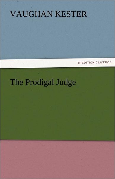 Cover for Vaughan Kester · The Prodigal Judge (Tredition Classics) (Pocketbok) (2011)