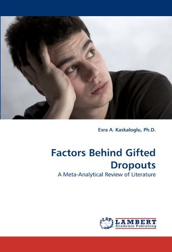 Factors Behind Gifted Dropouts: a Meta-analytical Review of Literature - Esra A. Kaskaloglu Ph.d. - Kirjat - LAP LAMBERT Academic Publishing - 9783843350846 - torstai 23. syyskuuta 2010