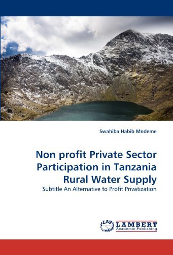 Cover for Swahiba Habib Mndeme · Non Profit Private Sector Participation in Tanzania Rural Water Supply: Subtitle an Alternative to Profit Privatization (Paperback Book) (2011)