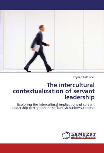 Cover for Zeynep Hale Oner · The Intercultural Contextualization of Servant Leadership: Exploring the Intercultural Implications  of Servant Leadership Perception in the Turkish Business Context (Taschenbuch) (2011)