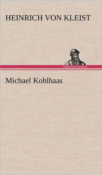Cover for Heinrich Von Kleist · Michael Kohlhaas (Gebundenes Buch) [German edition] (2012)