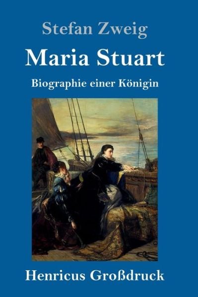 Cover for Stefan Zweig · Maria Stuart (Grossdruck) (Gebundenes Buch) (2019)