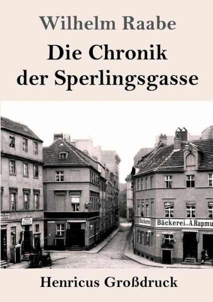 Cover for Wilhelm Raabe · Die Chronik der Sperlingsgasse (Grossdruck) (Paperback Book) (2020)