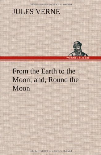 Cover for Jules Verne · From the Earth to the Moon; And, Round the Moon (Inbunden Bok) (2012)