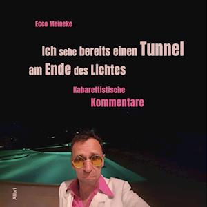 Cover for Ecco Meineke · Ich sehe bereits einen Tunnel am Ende des Lichtes (Book) (2024)