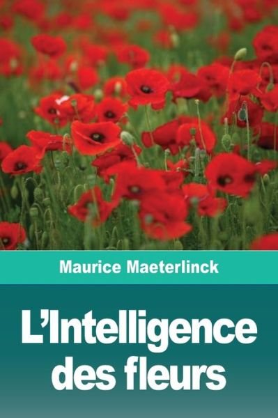 Cover for Maurice Maeterlinck · L'Intelligence des fleurs (Taschenbuch) (2020)