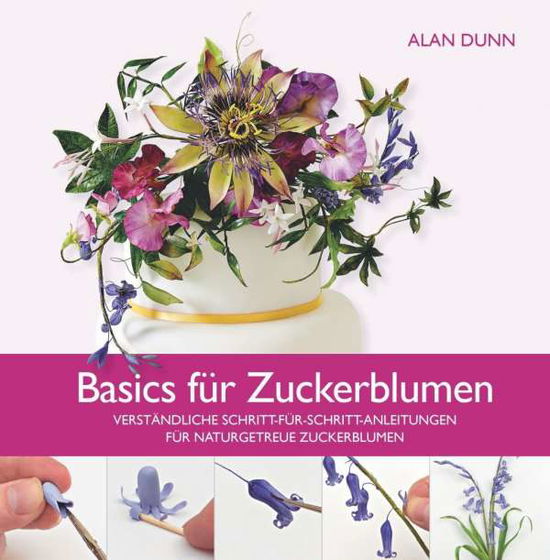 Cover for Dunn · Basics für Zuckerblumen (Book)