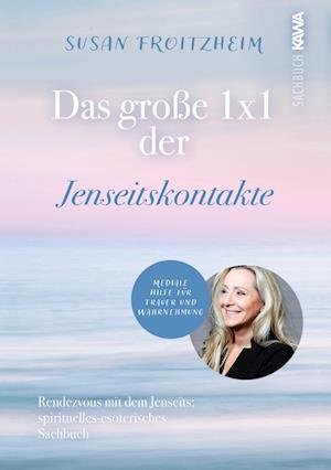 Cover for Susan Froitzheim · Das große 1x1 der Jenseitskontakte (Book) (2024)