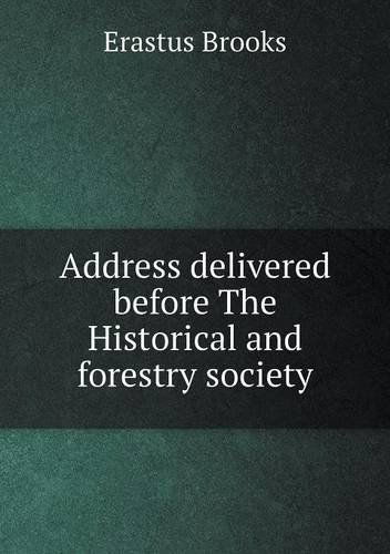 Cover for Erastus Brooks · Address Delivered Before the Historical and Forestry Society (Paperback Book) (2013)