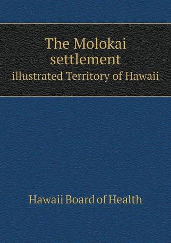 Cover for Hawaii Board of Health · The Molokai Settlement Illustrated Territory of Hawaii (Paperback Book) (2013)