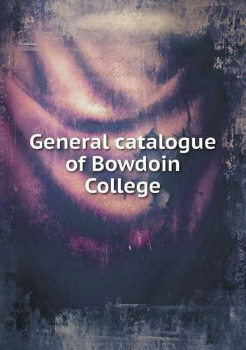 Cover for Bowdoin College · General Catalogue of Bowdoin College (Paperback Book) (2013)