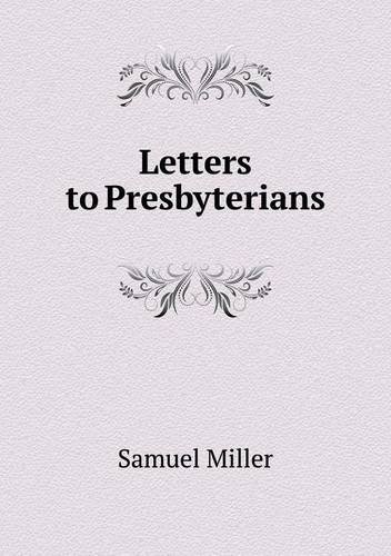 Letters to Presbyterians - Samuel Miller - Książki - Book on Demand Ltd. - 9785518836846 - 27 lipca 2013