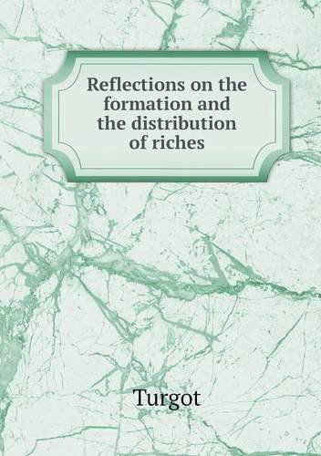 Cover for Turgot · Reflections on the Formation and the Distribution of Riches (Paperback Book) (2013)