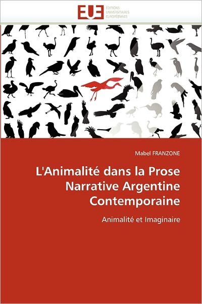 Cover for Mabel Franzone · L'animalité Dans La Prose Narrative Argentine Contemporaine: Animalité et Imaginaire (Paperback Book) [French edition] (2018)