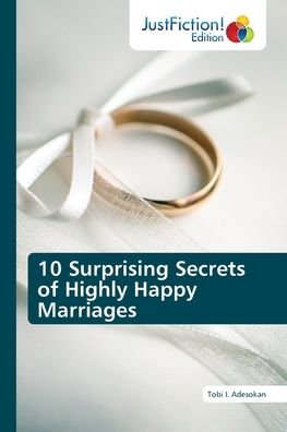 Cover for Tobi I. Adesokan · 10 Surprising Secrets of Highly Happy Marriages (Taschenbuch) (2021)