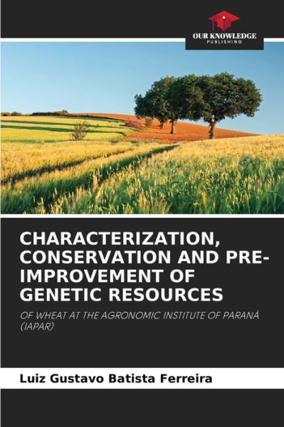 Cover for Luiz Gustavo Batista Ferreira · Characterization, Conservation and Pre-Improvement of Genetic Resources (Paperback Book) (2021)