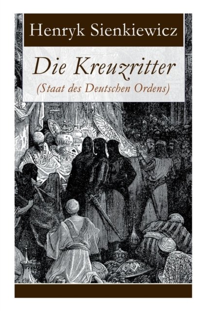 Cover for Henryk Sienkiewicz · Die Kreuzritter (Staat des Deutschen Ordens) (Paperback Book) (2017)