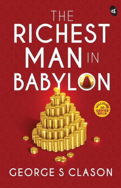 The Richest Man in Babylon - George S. Classon - Livros - Srishti Publishers & Distributors - 9788194790846 - 12 de outubro de 2020