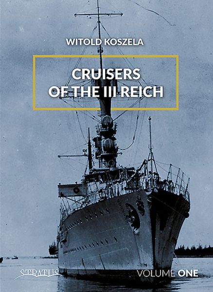 Cover for Witold Koszela · Cruisers of the Third Reich: Volume 1 (Hardcover Book) (2020)