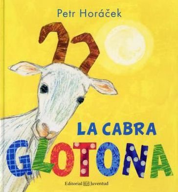 Cover for Petr Horácek · La Cabra Glotona (Hardcover bog) (2017)