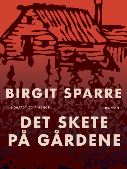 Cover for Birgit Sparre · Gårdene omkring søen: Det skete på Gårdene (Sewn Spine Book) [2º edição] (2017)