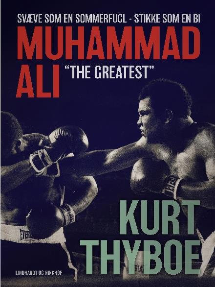 Cover for Kurt Thyboe · Muhammad Ali - &quot;The greatest&quot;: svæve som en sommerfugl - stikke som en bi (Sewn Spine Book) [2.º edición] (2017)