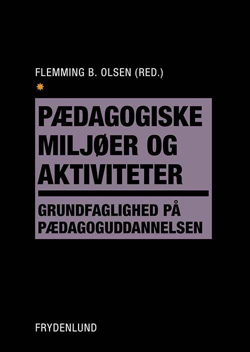 Pædagogiske miljøer og aktiviteter -  - Boeken - Frydenlund - 9788771184846 - 4 mei 2016