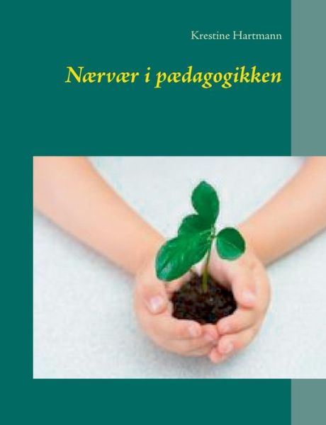 Cover for Krestine Hartmann · Nærvær i pædagogikken (Paperback Book) [1st edition] (2016)