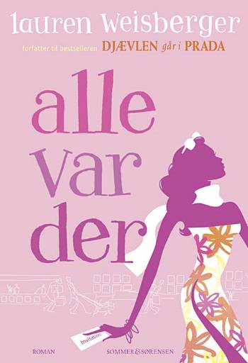 Cover for Lauren Weisberger · Alle var der (Sewn Spine Book) [1st edition] (2007)