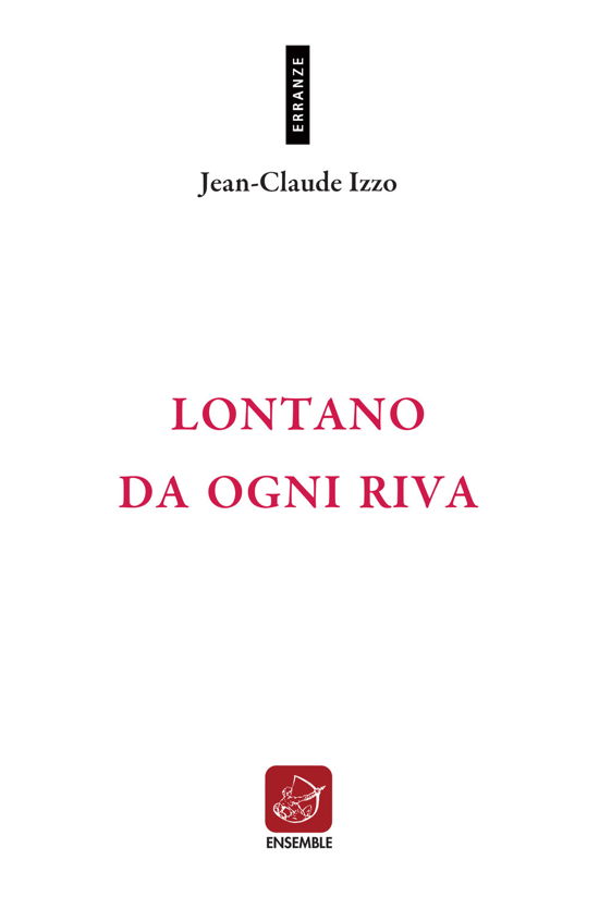 Cover for Jean-Claude Izzo · Lontano Da Ogni Riva. Testo Francese A Fronte. Ediz. Bilingue (Book)