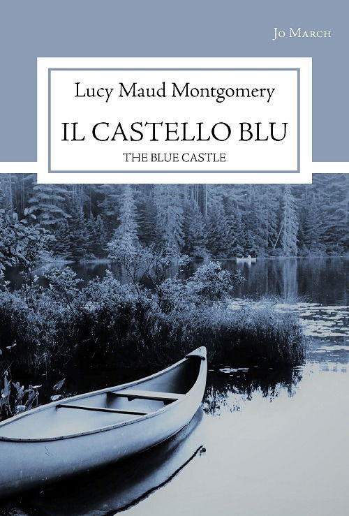 Cover for Lucy Maud Montgomery · Il Castello Blu. The Blue Castle (Book)