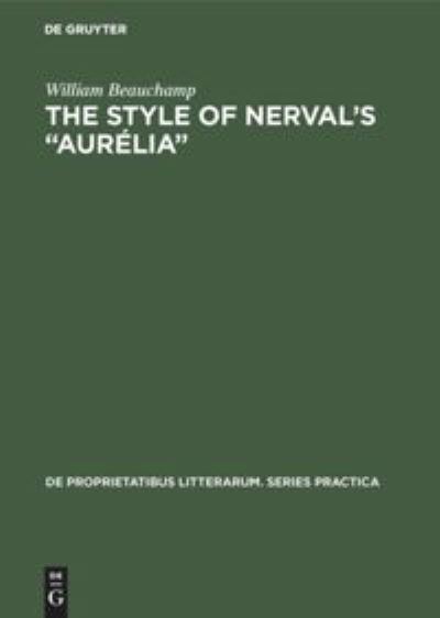 Cover for William Beauchamp · The style of Nerval's &quot;Aure?lia&quot; (Book) (1976)