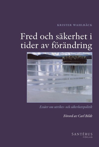 Cover for Wahlbäck Krister · Fred och säkerhet i tider av förändring : essäer om utrikes- och säkerhetspolitik (Gebundesens Buch) (2014)