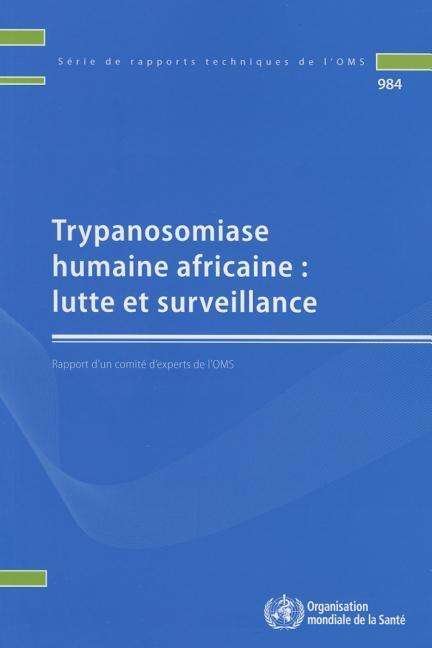 Cover for World Health Organization · Trypanosomiase humaine africaine : lutte et surveillance: Rapport d'un comit  d'experts de l'OMS (Pocketbok) (2015)