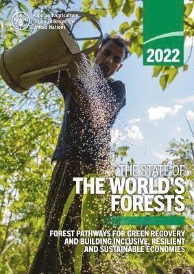 Cover for Food and Agriculture Organization · The state of the world's forests 2022: forest pathways for green recovery and building inclusive, resilient and sustainable economies (Taschenbuch) (2022)